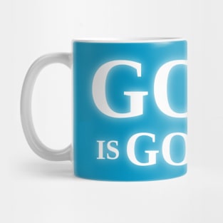 Good is Good Mug